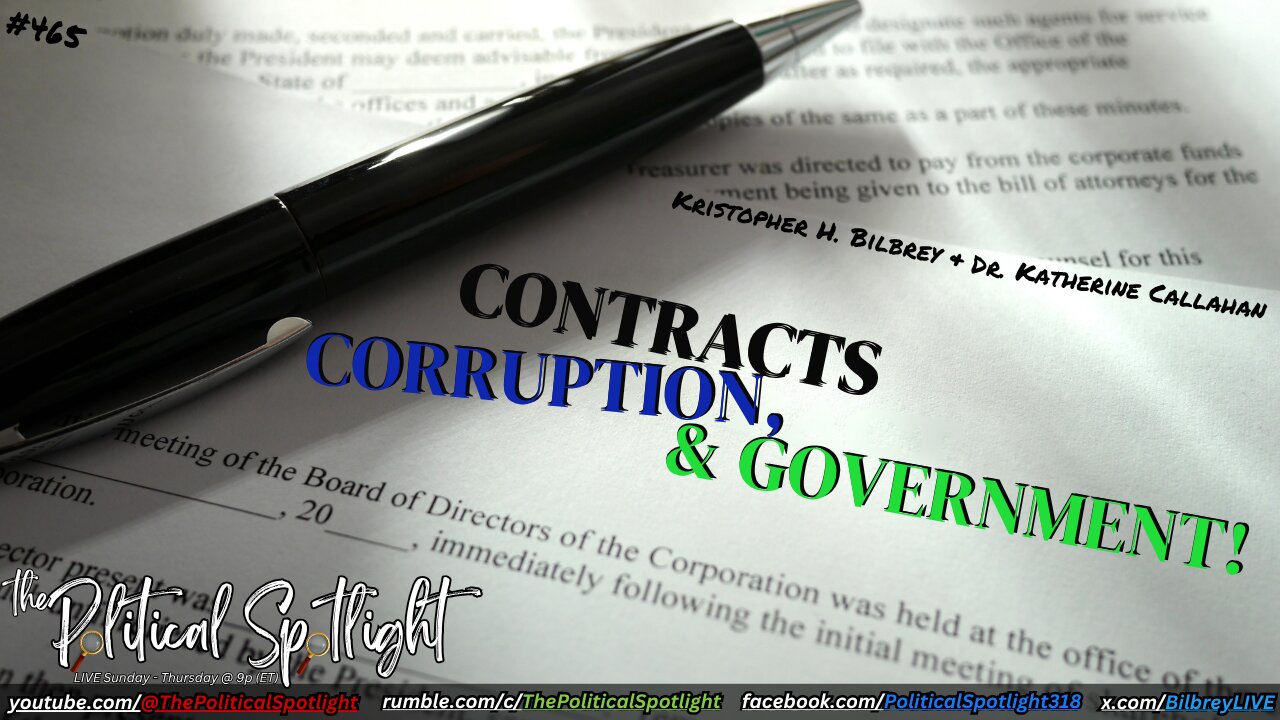 #465 | Contracts, Corruption, & Government! | The Political Spotlight