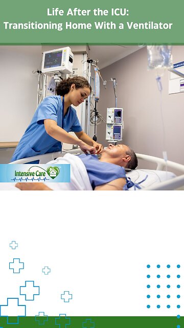 Life After the ICU: Transitioning Home With a Ventilator