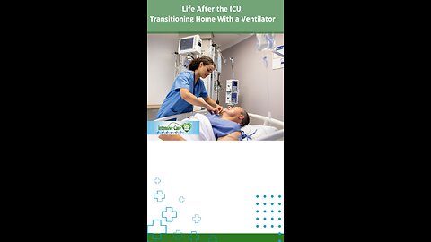 Life After the ICU: Transitioning Home With a Ventilator