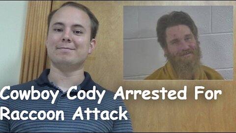 Cowboy Cody Arrested For Raccoon Attack