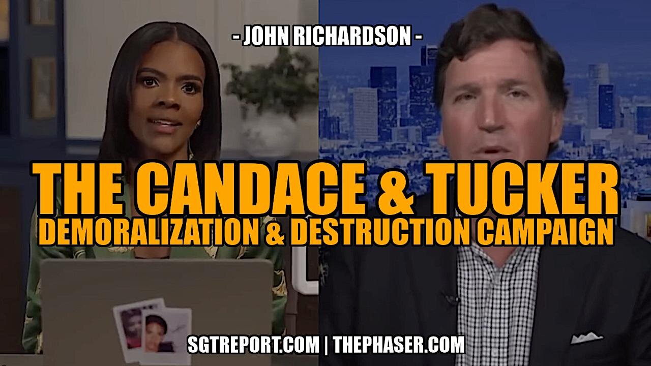 SGT REPORT: THE CANDACE & TUCKER DEMORALIZATION & DESTRUCTION CAMPAIGN EXPOSED!