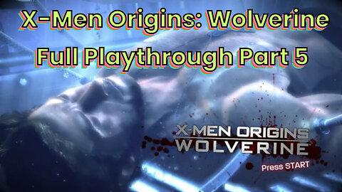 X-Men Origins: Wolverine Full Gameplay Through Part 5
