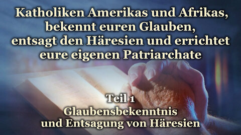 Katholiken Amerikas und Afrikas, bekennt euren Glauben, entsagt den Häresien und errichtet eure eigenen Patriarchate /Teil 1/