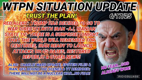 WTPN SITUATION UPDATE FEATURING RESTORED REPUBLIC 6/17/25
