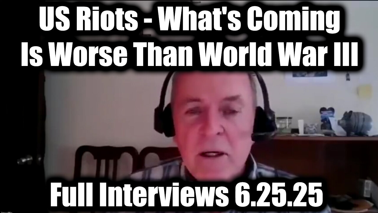 Jim Willie Full Interviews 6.25.25 - US Riots, What's Coming Is Worse Than World War III