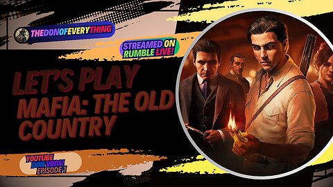 Let's Play Mafia: The Old Country | LIVE ON RUMBLE (WalkThrough)!