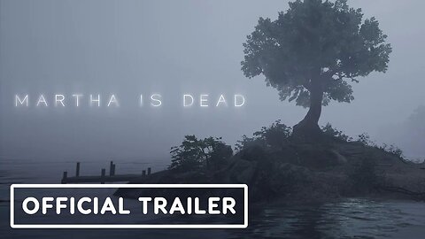 Martha is Dead - Official Trailer _ Summer of Gaming 2021