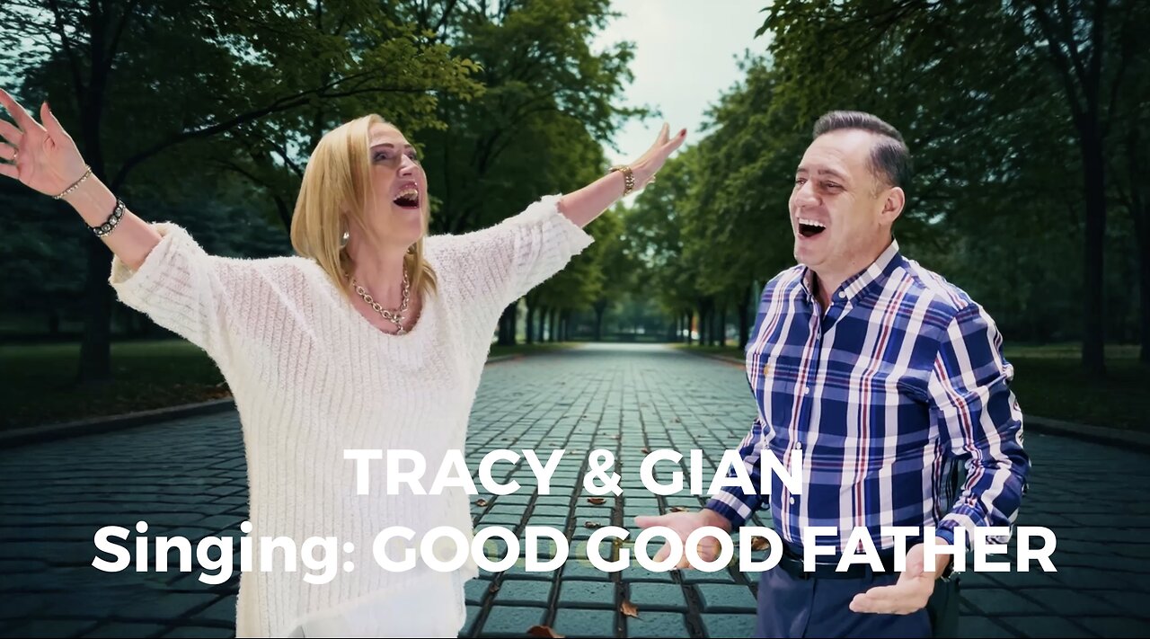 Tracy and Gian singing GOOD, GOOD FATHER
