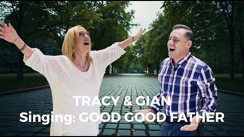 Tracy and Gian singing GOOD, GOOD FATHER