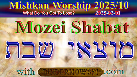 Mozei Shabat Worship 10, Year 2025 (from 2025-02-01)