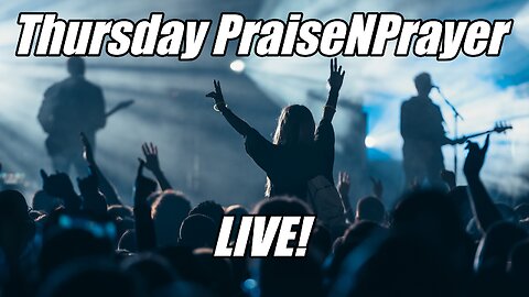 Thursday PraiseNPrayer LIVE! B2T Ministries. June 5, 2025