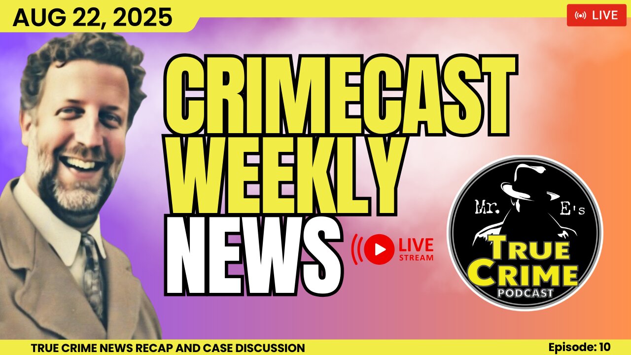 LIVE: TRUE CRIME Weekly Update for August 22, 2025