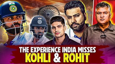 The Experience India Misses – Kohli & Rohit
