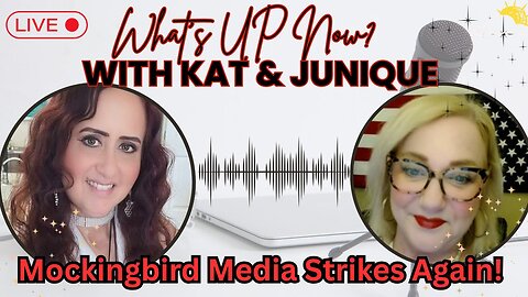 What's Up Now? With Kat & Junique - Mockingbird Media Strikes Again!