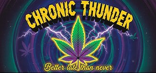 Chronic Thunder: Better Late than Never: