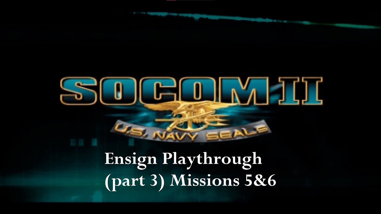 Socom 2 US Navy Seals- Ensign Playthrough 1 (part 3) Mission 5&6