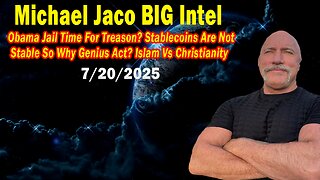 Michael Jaco BIG Intel July 20: "Breaking News! Stablecoins Are Not Stable So Why Genius Act? Islam Vs Christianity"