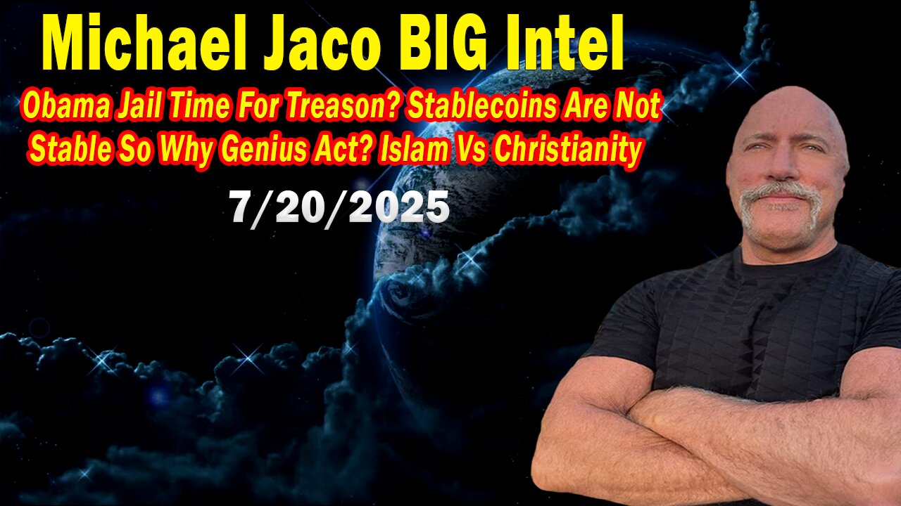 Michael Jaco BIG Intel July 20: "Breaking News! Stablecoins Are Not Stable So Why Genius Act? Islam Vs Christianity"