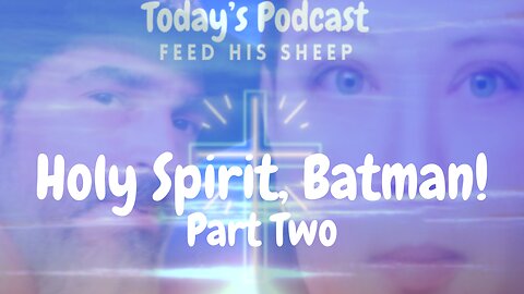 Holy Spirit, Batman! Part Two