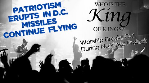 Worship Breaks Out During No Kings| Patriotism Erupts In D.C.| Missiles Continue