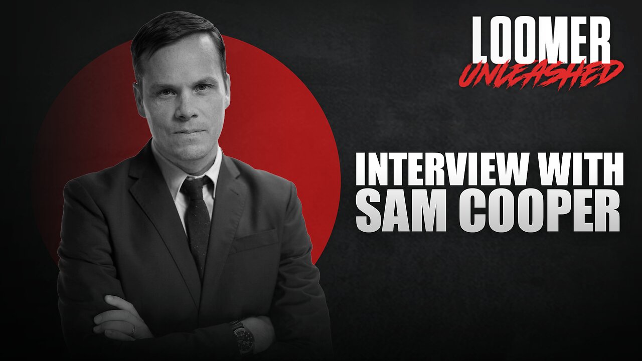 Investigative Reporter Sam Cooper Joins Loomer Unleashed To Discuss The CCP's Influence In Canada