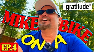 Mike on a Bike #4 - Gratitude