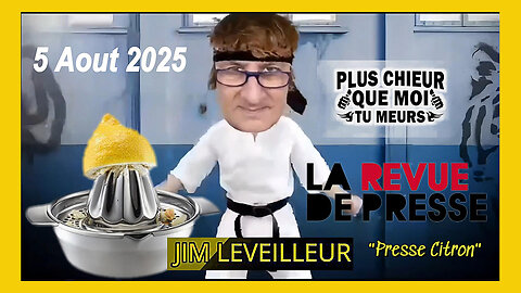 L'ACTU' "Presse Citron" du 05.08.2025_ Jim LEVEILLEUR (Hd 1080)