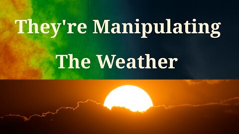 They're Messing With They're Weather