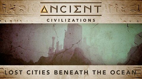 Ancient Civilizations S01E05 Lost Cities Beneath The Ocean