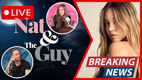 Sydney Sweeney Has Good Jeans, Jealous People Outraged; And Other News | Nat and The Guy LIVE