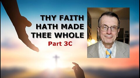 SM175C "Thy Faith Hath Made Thee Whole" III: The Scriptural Basis, Part 3C of D (2025-12-12)