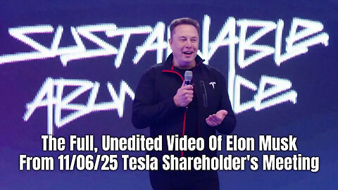 The Full, Unedited Video Of Elon Musk From 11/06/25 Tesla Shareholder's Meeting