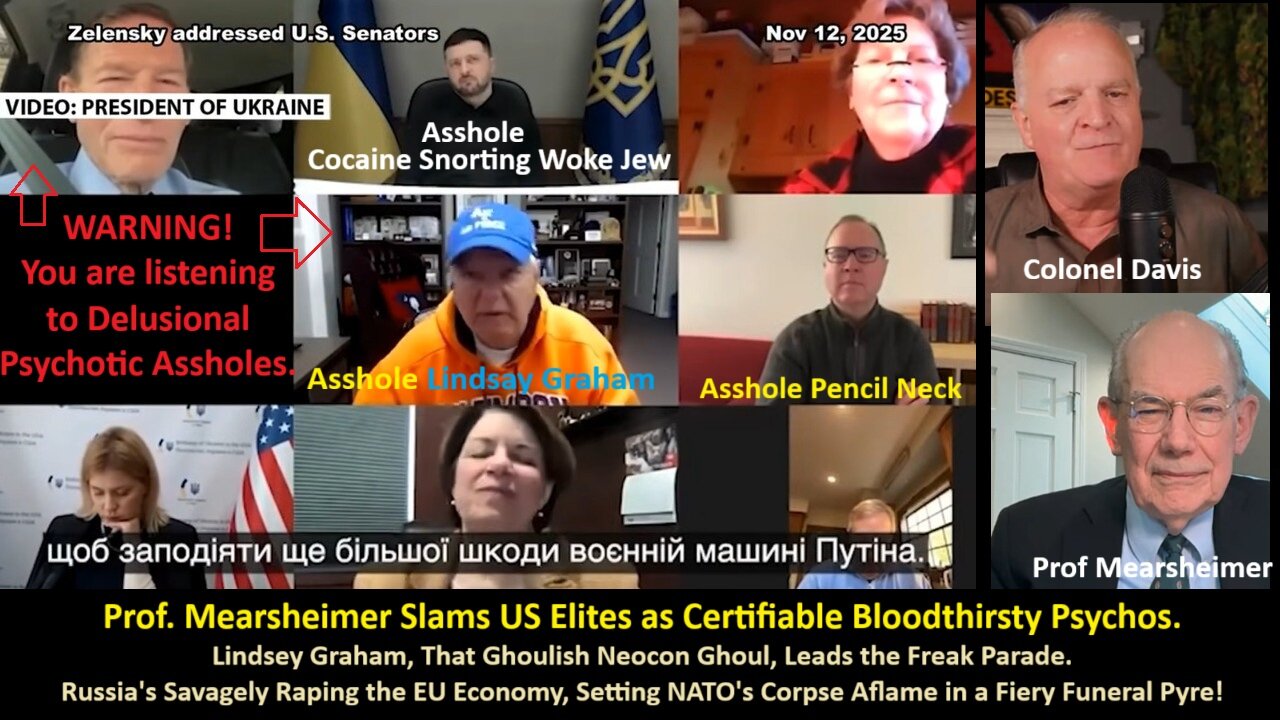 Prof Mearsheimer Blasts US Elites as Bloodthirsty Psychos—Ghoul Graham Leads Neocon Freaks. Russia Rapes EU Economy, Torches NATO Corpse!