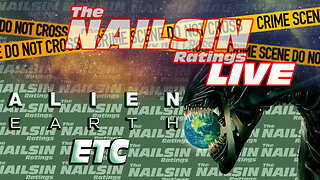 Nailsin Ratings LIVE: Alien Earth Emergence Etc
