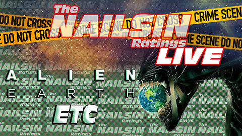 Nailsin Ratings LIVE: Alien Earth Emergence Etc