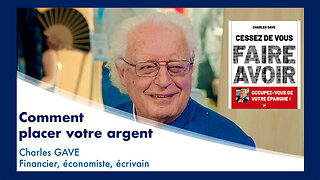 Comment "placer" vôtre argent ? Conseils de Charles GAVE (Hd 1080)