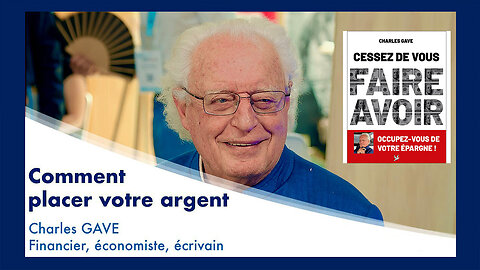 Comment "placer" vôtre argent ? Conseils de Charles GAVE (Hd 1080)