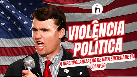 Violência Política: a hiperpolarização de uma sociedade em colapso