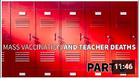 Mass Vaccination and TEACHER deaths - Part 6