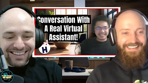 Conversation With A Real Virtual Assistant! (Seven Figures Or Bust Ep 112)