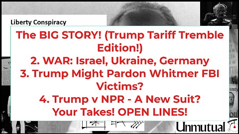 Liberty Conspiracy LIVE 5-29-25 Tariff Takedown, Germans v Russia, Whitmer Case?