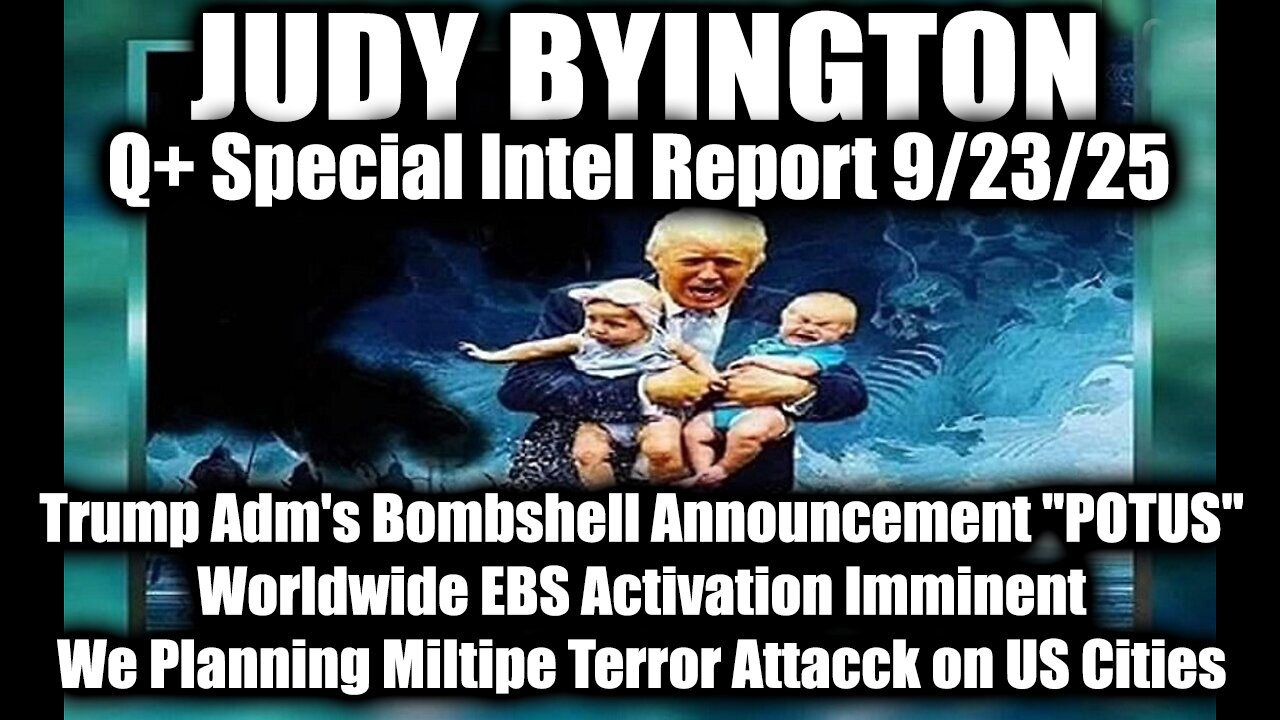 Q+ Special Intel Report 9/23/25, Adm's Bombshell Announcement "POTUS"