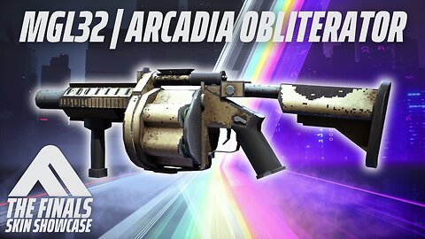 MGL32 ARCADIA OBLITERATOR Skin Showcase | The Finals Season 7 Backblast '97