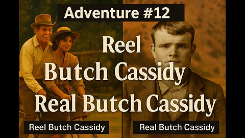 Adventure #12 | Reel Butch Cassidy vs. Real Butch Cassidy | Grafton Ghost Town & Circleville Cabin