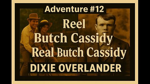 Adventure #12 | Reel Butch Cassidy vs. Real Butch Cassidy | Grafton Ghost Town & Circleville Cabin