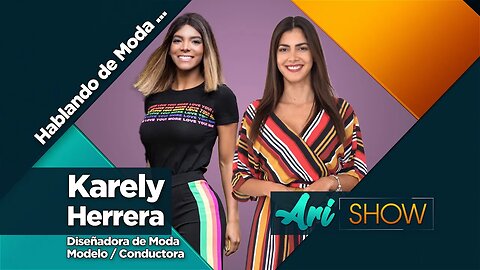Talking Fashion with Karely Herrera | Ari Show