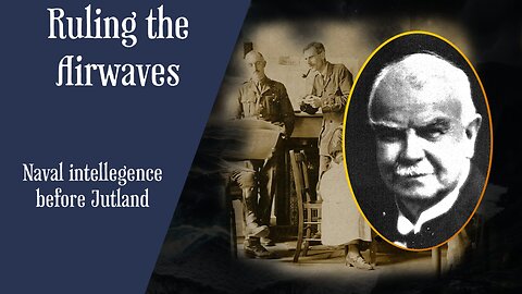 Ruling the Airwaves : Naval Intelligence before the Battle of Jutland