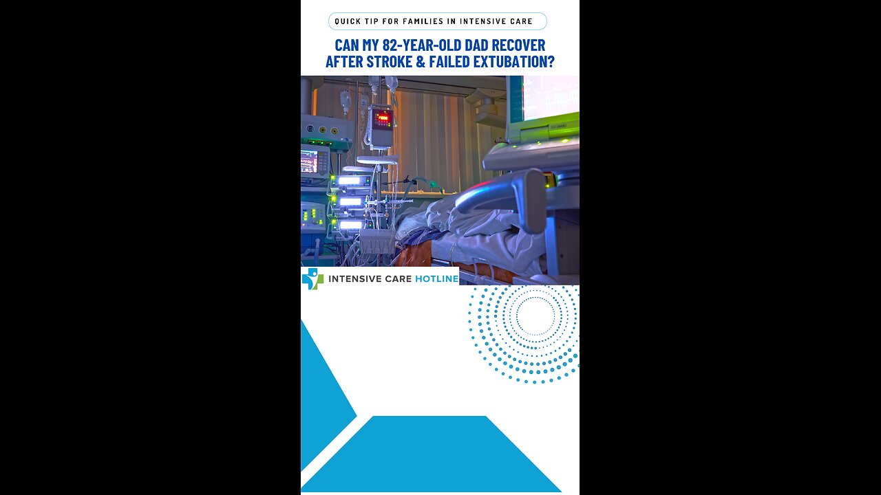 Can My 82-Year-Old Dad Recover After Stroke & Failed Extubation?