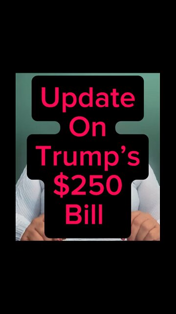 Update On Trump’s $250 Bill 💵