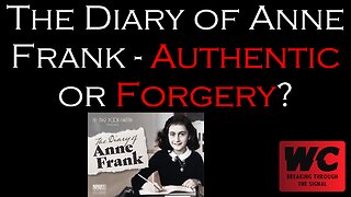 The Holocaust Pt. 15 - The Diary of Anne Frank - Authentic or Forgery?